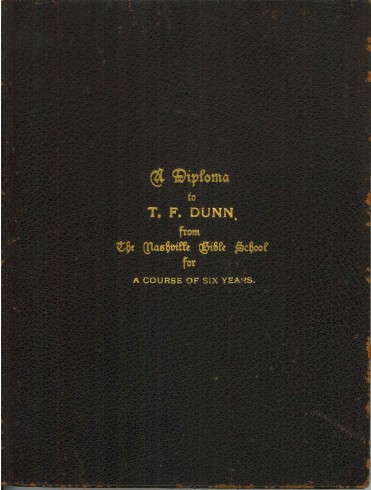 Cover. T. F. Dunn Nashville Bible School Diploma, 1898. Diploma, John Ridley Stroop Collection, Milliken Special Collections, Abilene Christian University, Abilene, TX.