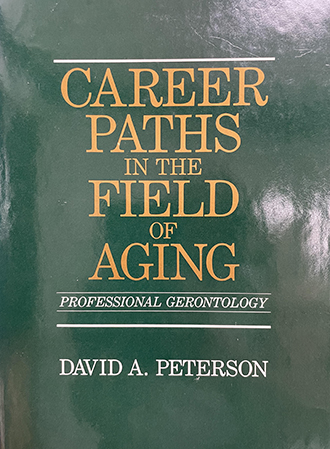Career Paths in the Field of Aging by David A. Peterson
