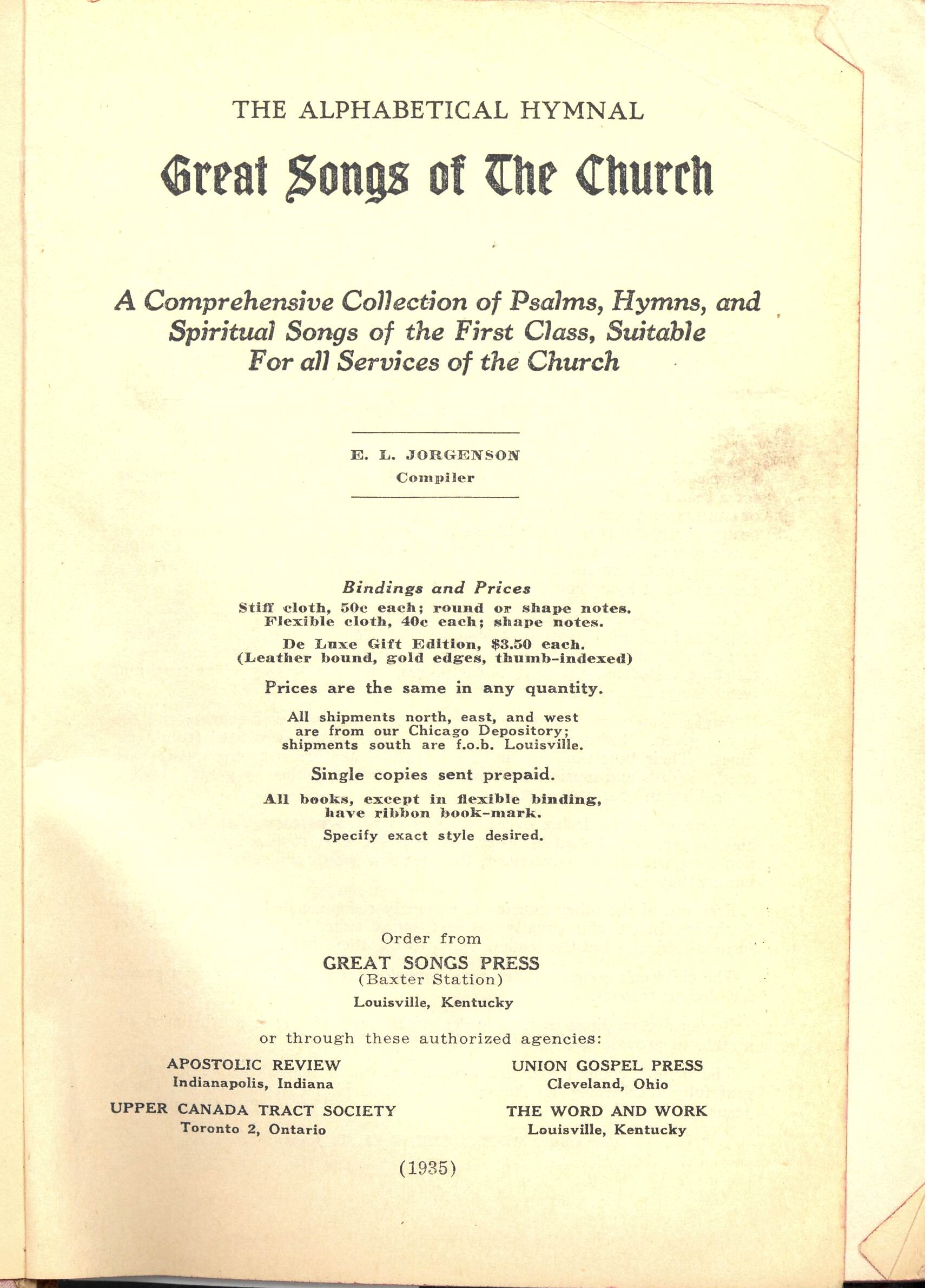 Great Songs of the Church. A Comprehensive Collection of Psalms, Hymns, and Spiritual Songs of First Rank, Suitable for all Services of the Church. Alphabetically Arranged. E. L. Jorgenson, Compiler. Word and Work: Louisville, 1935 printing, red cover with round notes. Title page.